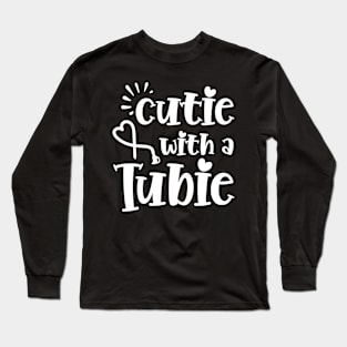 Cutie With A Tubie Feeding Tube Awareness G-button G-tube Long Sleeve T-Shirt